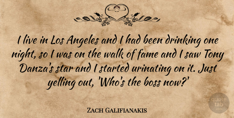 Zach Galifianakis Quote About Stars, Drinking, Night: I Live In Los Angeles...