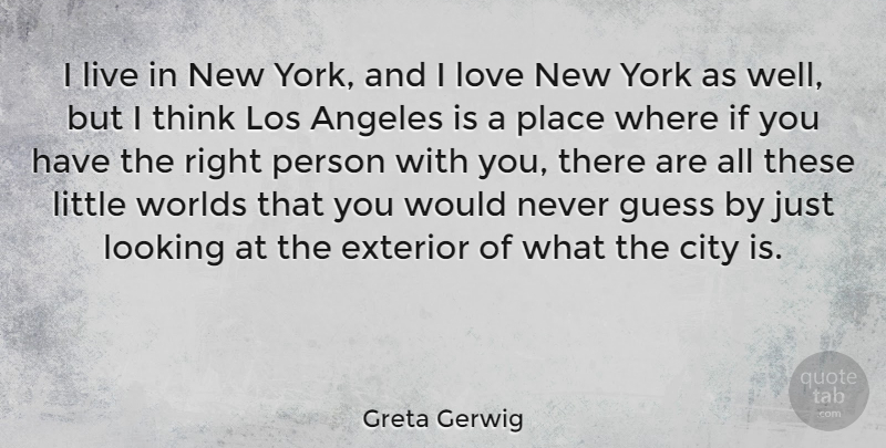Greta Gerwig Quote About New York, Thinking, Cities: I Live In New York...