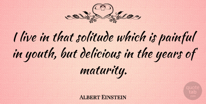 Albert Einstein Quote About Inspirational, Lonely, Clever: I Live In That Solitude...