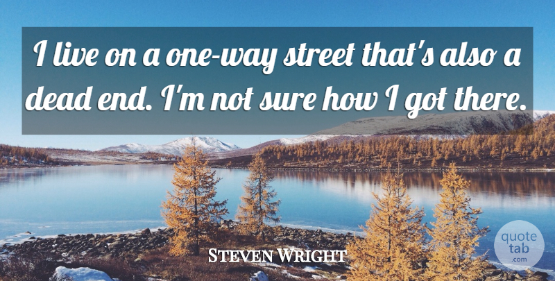 Steven Wright Quote About Funny, Humor, Way: I Live On A One...