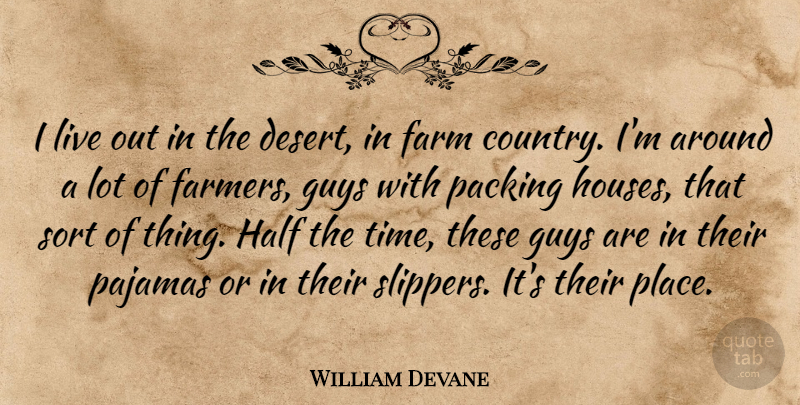 William Devane Quote About Country, Guy, House: I Live Out In The...