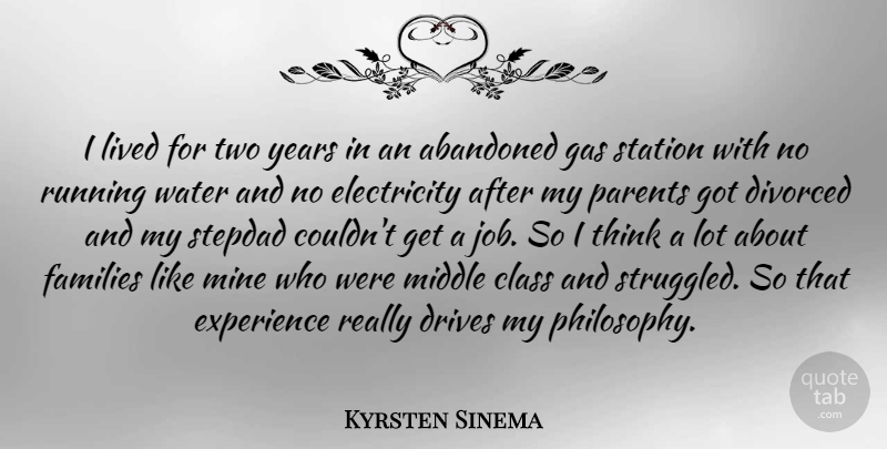 Kyrsten Sinema Quote About Abandoned, Class, Divorced, Drives, Electricity: I Lived For Two Years...