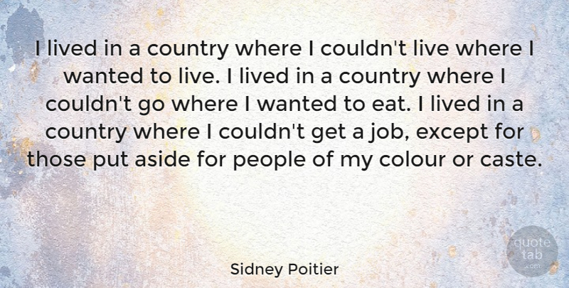 Sidney Poitier Quote About Country, Jobs, People: I Lived In A Country...