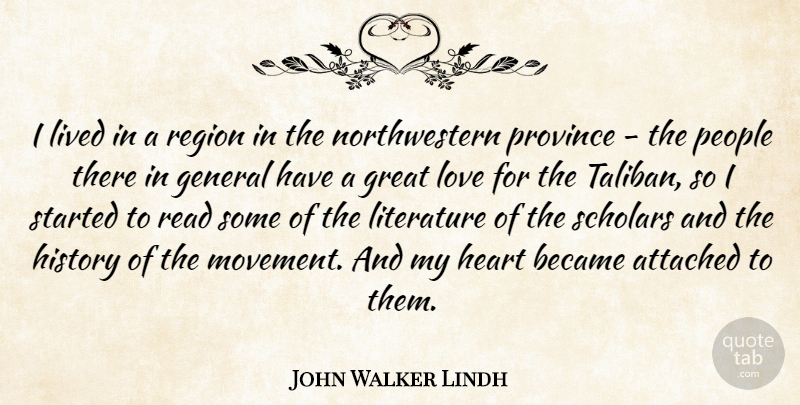 John Walker Lindh Quote About Attached, Became, General, Great, Heart: I Lived In A Region...