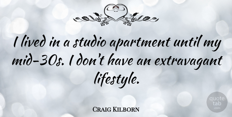 Craig Kilborn Quote About Lifestyle, Apartment, Studios: I Lived In A Studio...