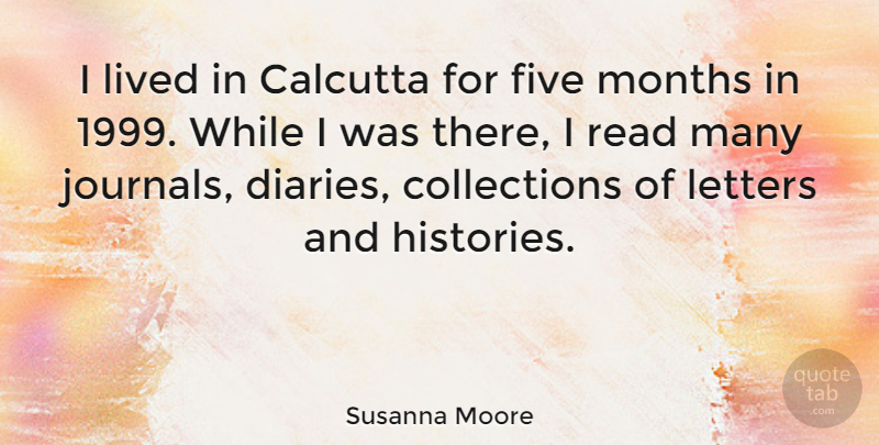 Susanna Moore Quote About Months: I Lived In Calcutta For...