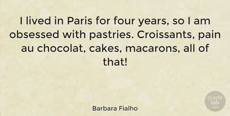 Barbara Fialho Quote About Lived, Obsessed: I Lived In Paris For...