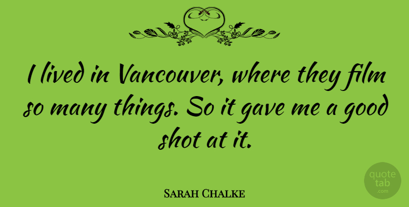 Sarah Chalke Quote About Vancouver, Film, Shots: I Lived In Vancouver Where...