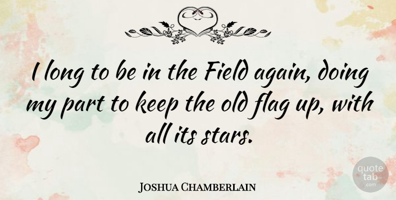 Joshua Chamberlain Quote About American Soldier, Field: I Long To Be In...