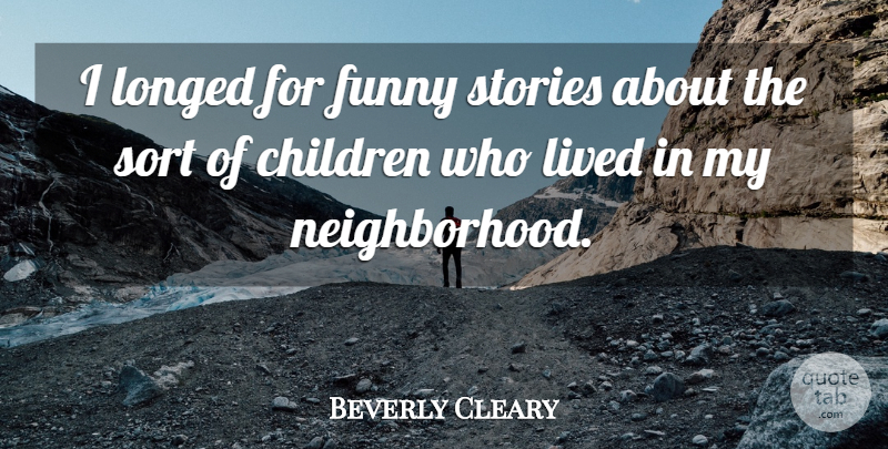 Beverly Cleary Quote About Children, Funny, Stories: I Longed For Funny Stories...