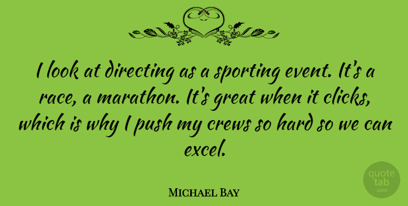 Michael Bay Quote About Race, Looks, Events: I Look At Directing As...