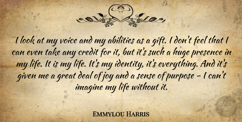 Emmylou Harris Quote About Credit, Deal, Given, Great, Huge: I Look At My Voice...