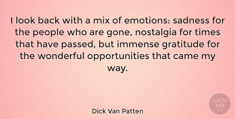Dick Van Patten Quote About Came, Immense, Mix, Nostalgia, People: I Look Back With A...