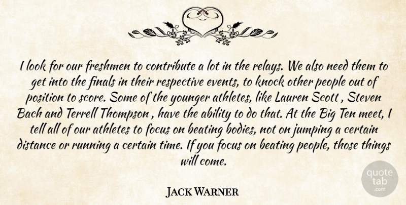 Jack Warner Quote About Ability, Athletes, Bach, Beating, Certain: I Look For Our Freshmen...