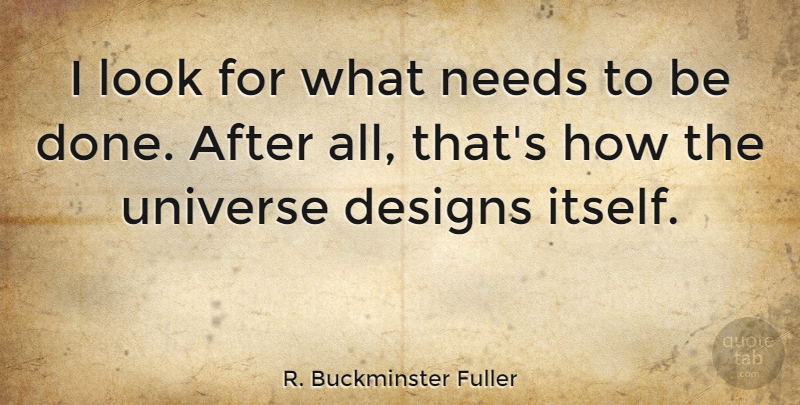 R. Buckminster Fuller Quote About Strength, Leadership, Guitar: I Look For What Needs...