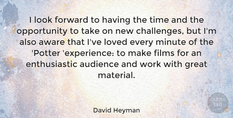 David Heyman Quote About Opportunity, Challenges, Potters: I Look Forward To Having...