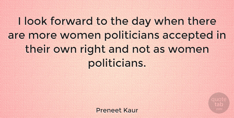 Preneet Kaur Quote About Looks, Politician, Accepted: I Look Forward To The...