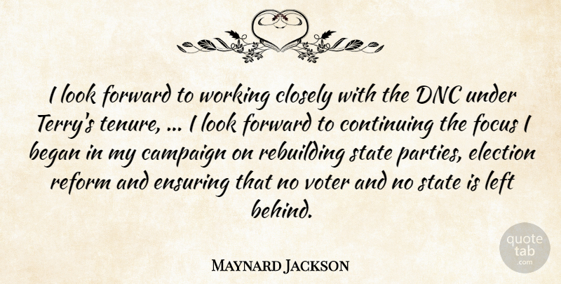Maynard Jackson Quote About Began, Campaign, Closely, Continuing, Election: I Look Forward To Working...