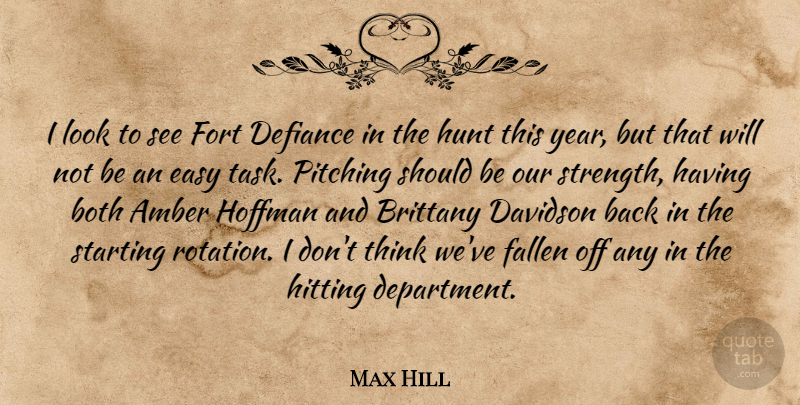 Max Hill Quote About Amber, Both, Defiance, Easy, Fallen: I Look To See Fort...