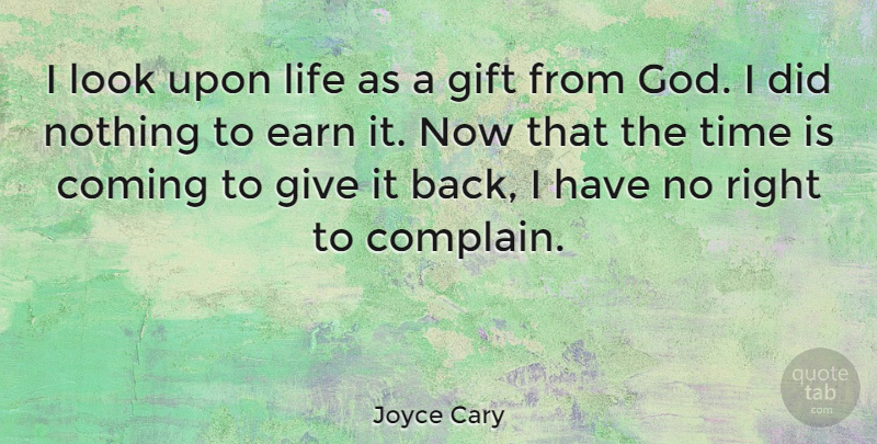 Joyce Cary Quote About Life, Giving, Inspire: I Look Upon Life As...