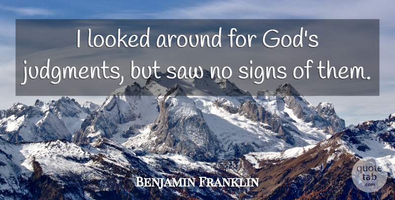 Benjamin Franklin Quote About Religious, Father, Saws: I Looked Around For Gods...