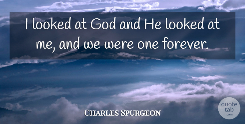 Charles Spurgeon Quote About Spiritual, Forever: I Looked At God And...