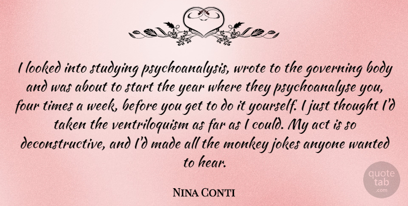 Nina Conti Quote About Taken, Years, Body: I Looked Into Studying Psychoanalysis...