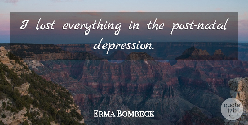 Erma Bombeck Quote About Christmas, Lost Everything, Natal: I Lost Everything In The...
