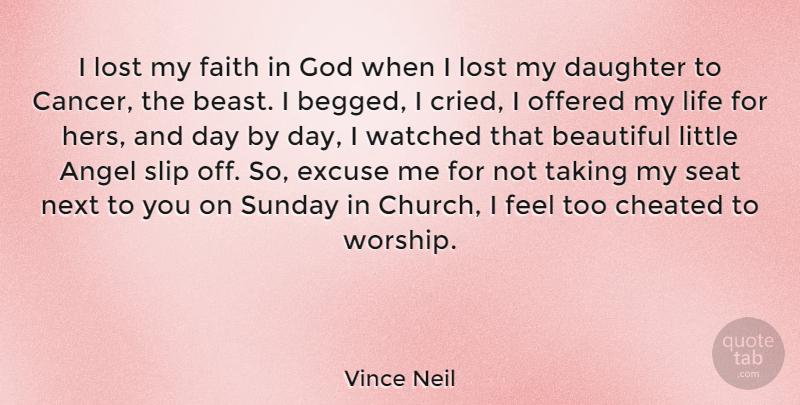 Vince Neil Quote About Beautiful, Daughter, Mother: I Lost My Faith In...