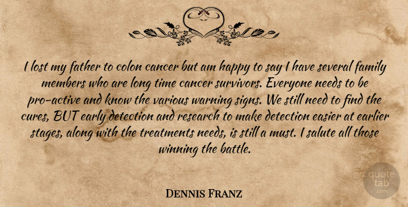 Dennis Franz Quote About Along, Cancer, Colon, Detection, Earlier: I Lost My Father To...