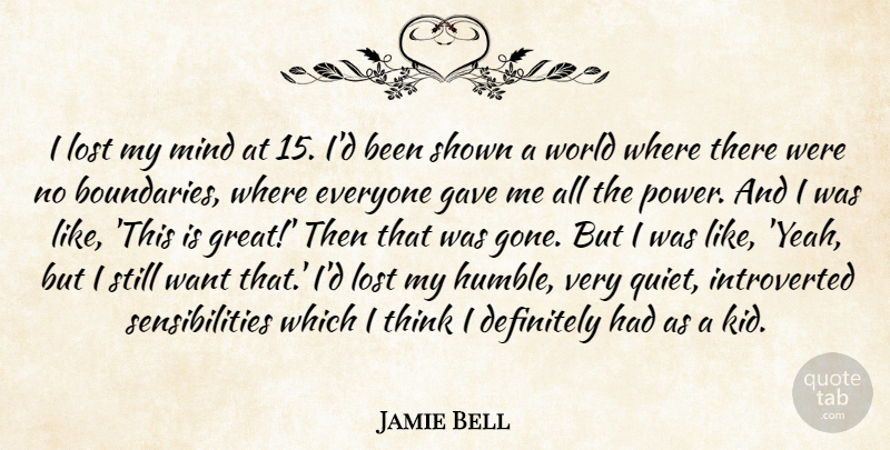 Jamie Bell Quote About Definitely, Gave, Great, Lost, Mind: I Lost My Mind At...