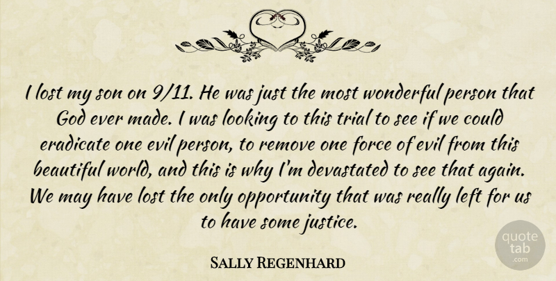 Sally Regenhard Quote About Beautiful, Devastated, Eradicate, Evil, Force: I Lost My Son On...