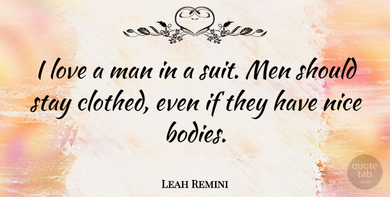 Leah Remini Quote About Nice, Men, Body: I Love A Man In...