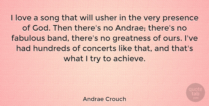 Andrae Crouch Quote About Concerts, Fabulous, God, Love, Presence: I Love A Song That...