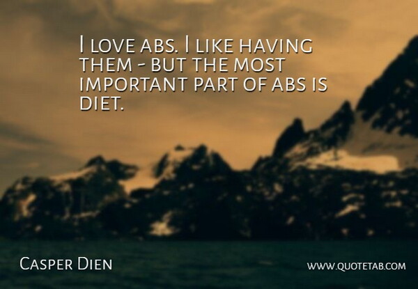 Casper Dien Quote About Diets And Dieting, Love: I Love Abs I Like...