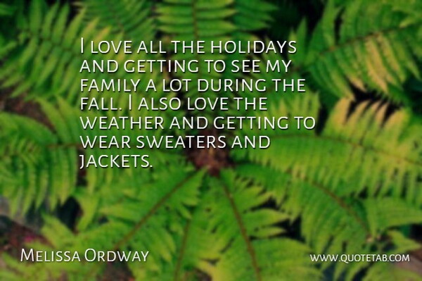 Melissa Ordway Quote About Family, Holidays, Love, Sweaters, Wear: I Love All The Holidays...