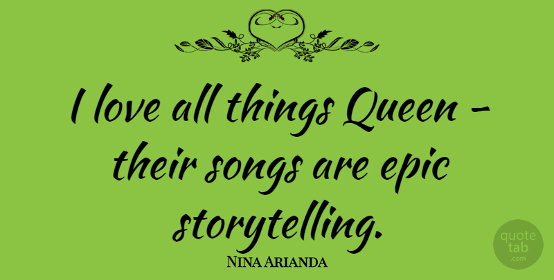 Nina Arianda Quote About Song, Queens, Epic: I Love All Things Queen...