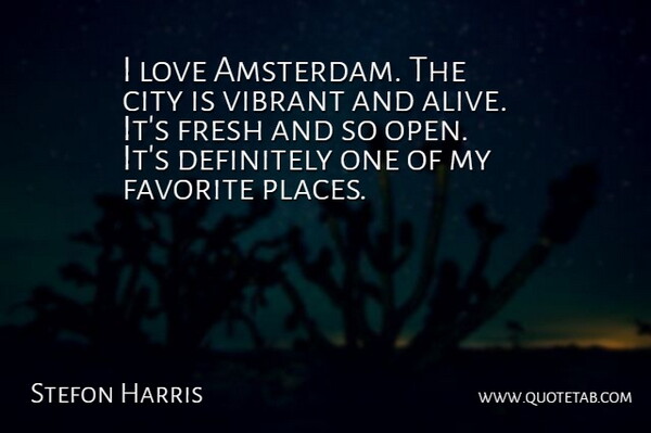 Stefon Harris Quote About Cities, Alive, Amsterdam: I Love Amsterdam The City...
