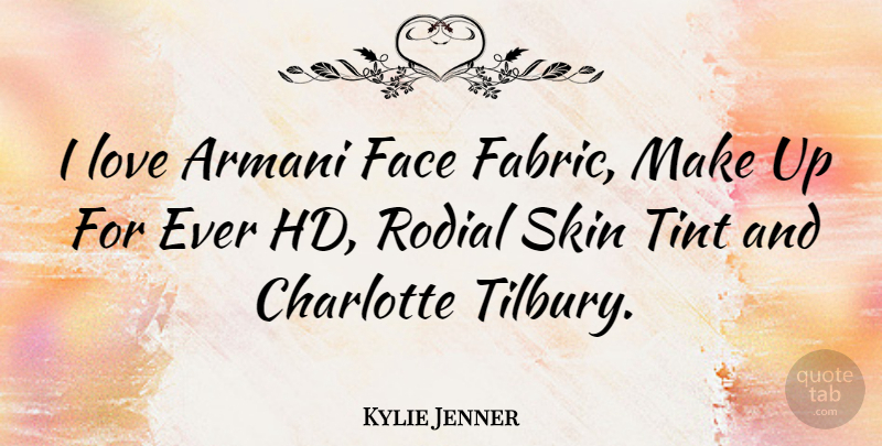 Kylie Jenner Quote About Armani, Charlotte, Love: I Love Armani Face Fabric...