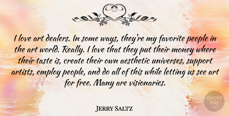 Jerry Saltz Quote About Art, People, Support: I Love Art Dealers In...