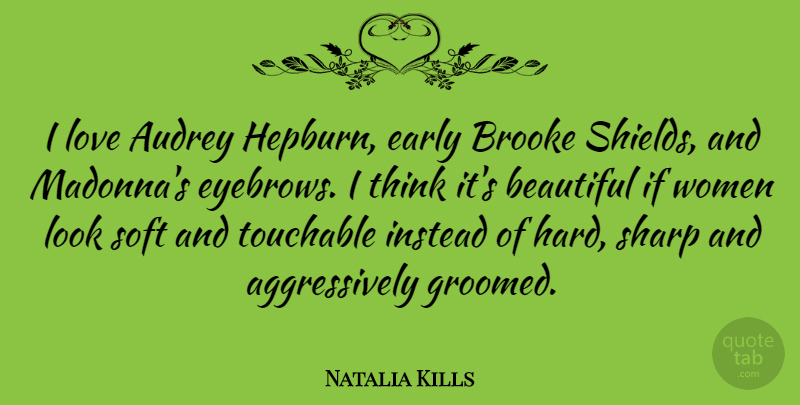 Natalia Kills Quote About Audrey, Early, Instead, Love, Sharp: I Love Audrey Hepburn Early...