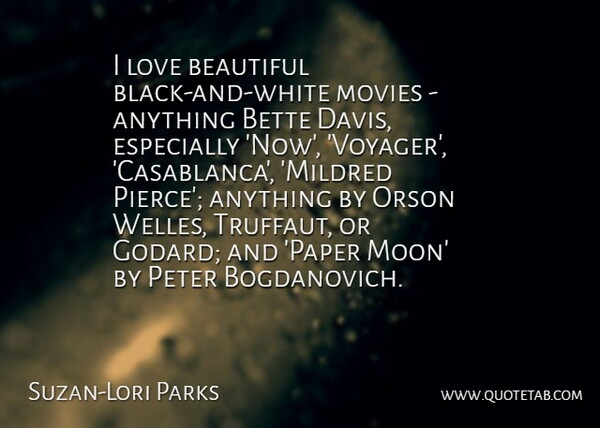 Suzan-Lori Parks Quote About Bette, Love, Movies, Peter: I Love Beautiful Black And...