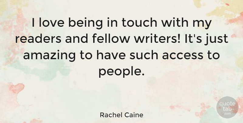 Rachel Caine Quote About Access, Amazing, Fellow, Love, Readers: I Love Being In Touch...
