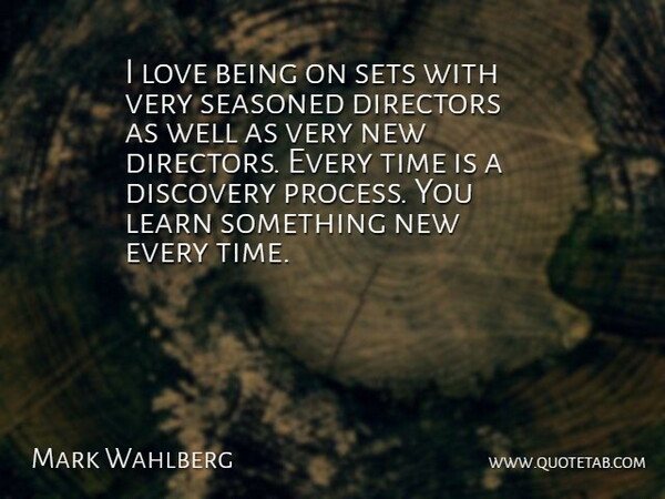 Mark Wahlberg Quote About Love Is, Discovery, Directors: I Love Being On Sets...