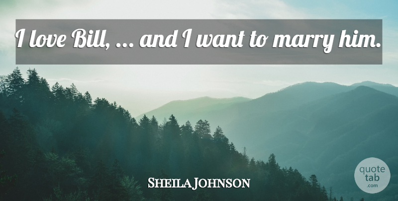 Sheila Johnson Quote About Love, Marry: I Love Bill And I...