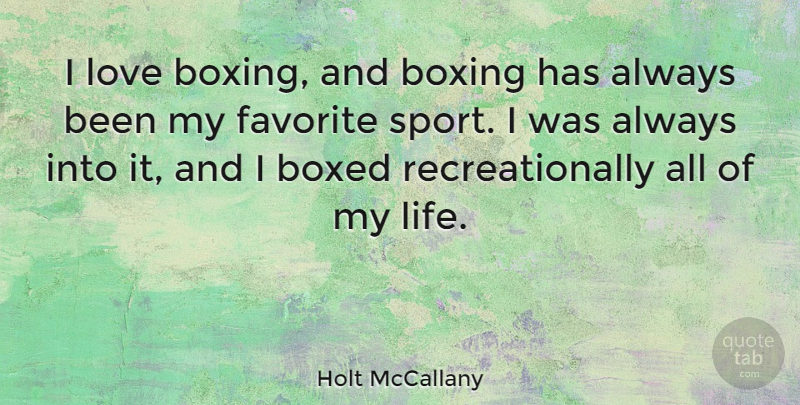 Holt McCallany Quote About Sports, Boxing, My Favorite: I Love Boxing And Boxing...