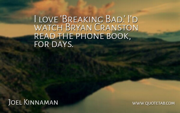 Joel Kinnaman Quote About Bryan, Love, Watch: I Love Breaking Bad Id...