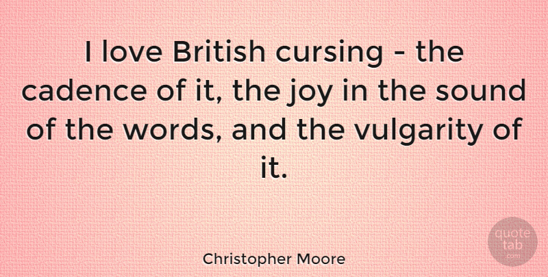 Christopher Moore Quote About British, Cursing, Love, Sound, Vulgarity: I Love British Cursing The...