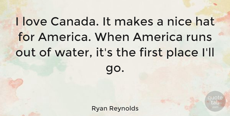 Ryan Reynolds Quote About Running, Nice, America: I Love Canada It Makes...
