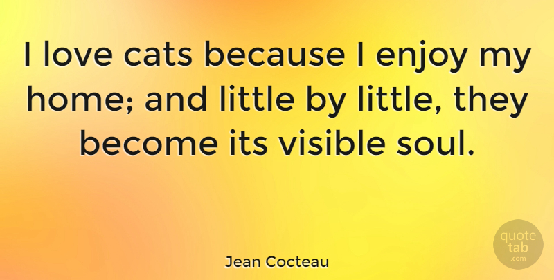 Jean Cocteau Quote About Dog, Home, Cat: I Love Cats Because I...